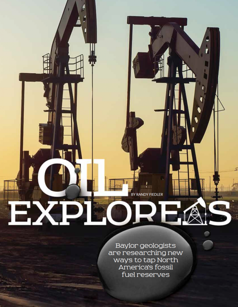 Baylor Arts & Sciences magazine, Fall 2015: Oil Explorers