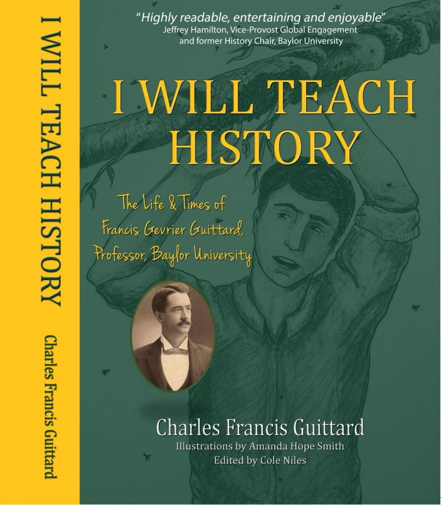 A new biography of Dr. Frank Guittard illuminates the early days of Baylor University in Waco and the birth of its history department