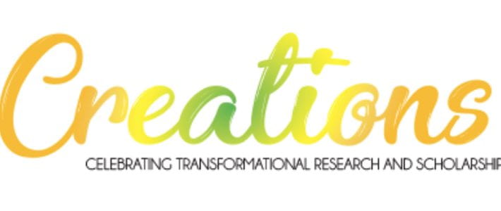 Creations: Celebrating Transformational Research & Scholarship