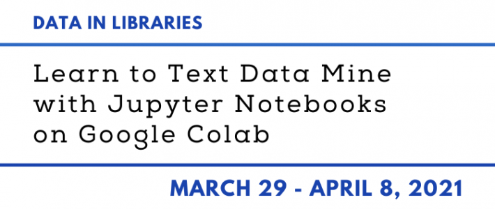 Intensive Training: Learn to Text Data Mine Using Jupyter Notebooks on Google Colab